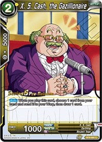 X. S. Cash, the Gazillionaire (BT6-092_PR) [Destroyer Kings Pre-Release Cards]