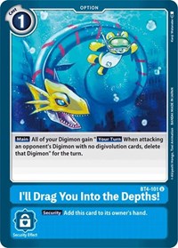 I'll Drag You Into the Depths (BT4-101 U) [Great Legend]