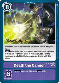Death the Cannon (BT10-108 U) [Xros Encounter Pre-Release Cards]