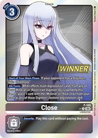 Close (Store Tournament 2025 Vol.1 Winner Pack) (P-169 P) [Digimon Promotion Cards]